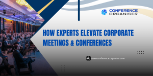 Why Corporates Hire Experts for Meetings & Conferences